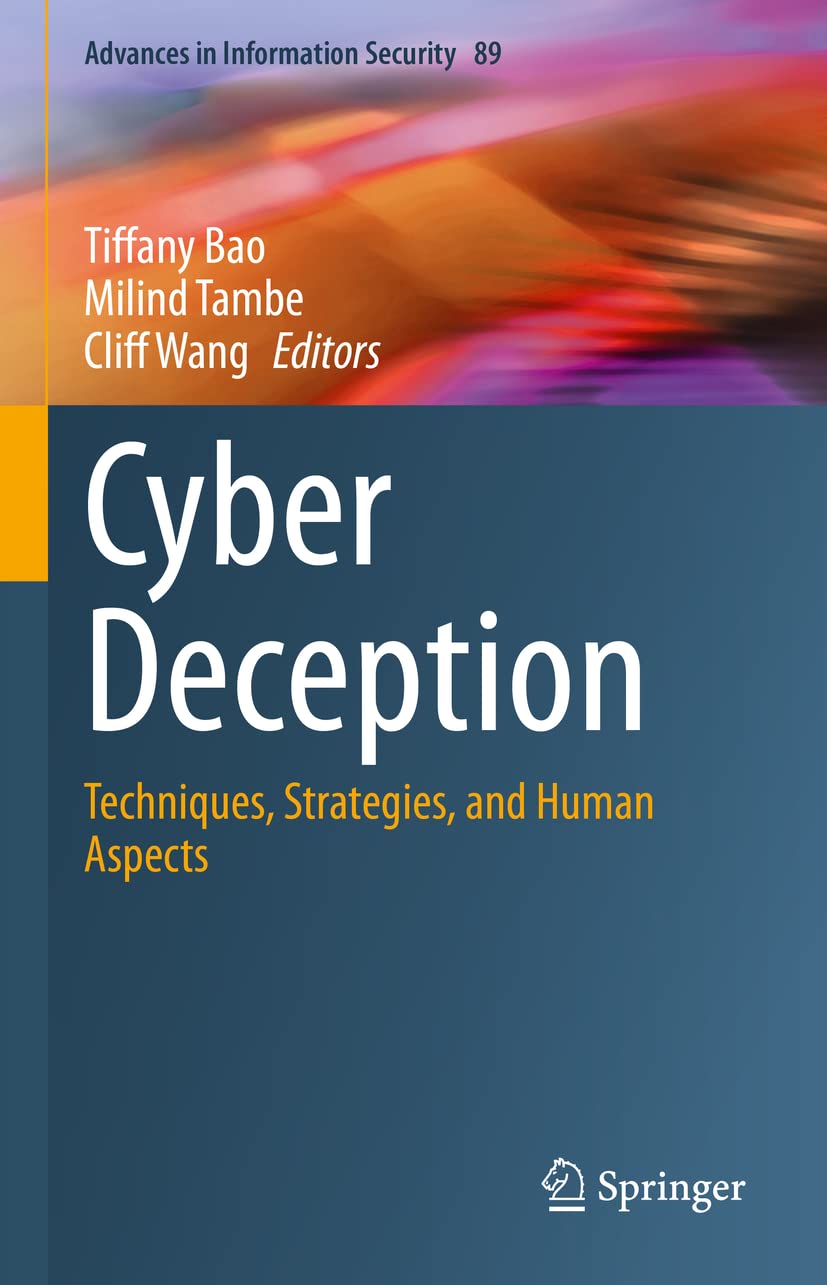 Buy Cyber Deception: Techniques, Strategies, and Human Aspects: 89 (Advances in Information Security) (English, Paperback, Tiffany Bao, Milind Tambe, C... Online at Best Price - GlowMirror