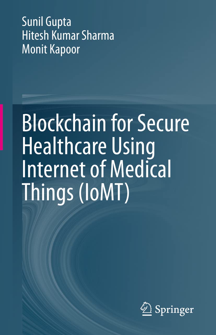 Buy Blockchain for Secure Healthcare Using Internet of Medical Things (IoMT) (English, Paperback, Sunil Gupta, Hitesh Kumar Sharma, Monit Kapoor) Online at Best Price - GlowMirror