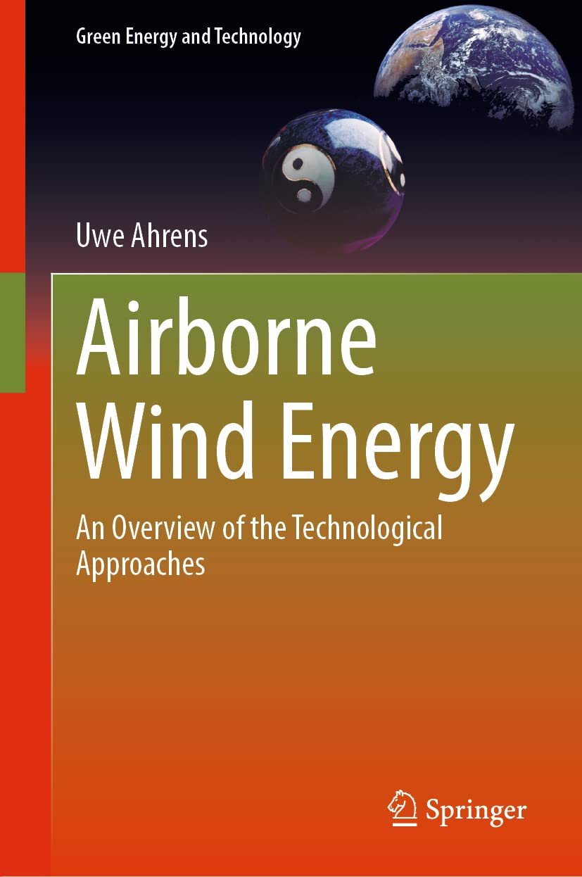 Buy Airborne Wind Energy: An Overview of the Technological Approaches (Green Energy and Technology) (English, Paperback, Uwe Ahrens, Markus Hecht) Online at Best Price - GlowMirror