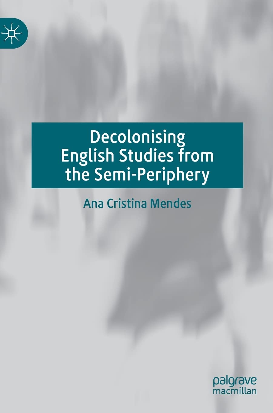 Buy Decolonising English Studies from the Semi-Periphery (English, Paperback, Ana Cristina Mendes) Online at Best Price - GlowMirror