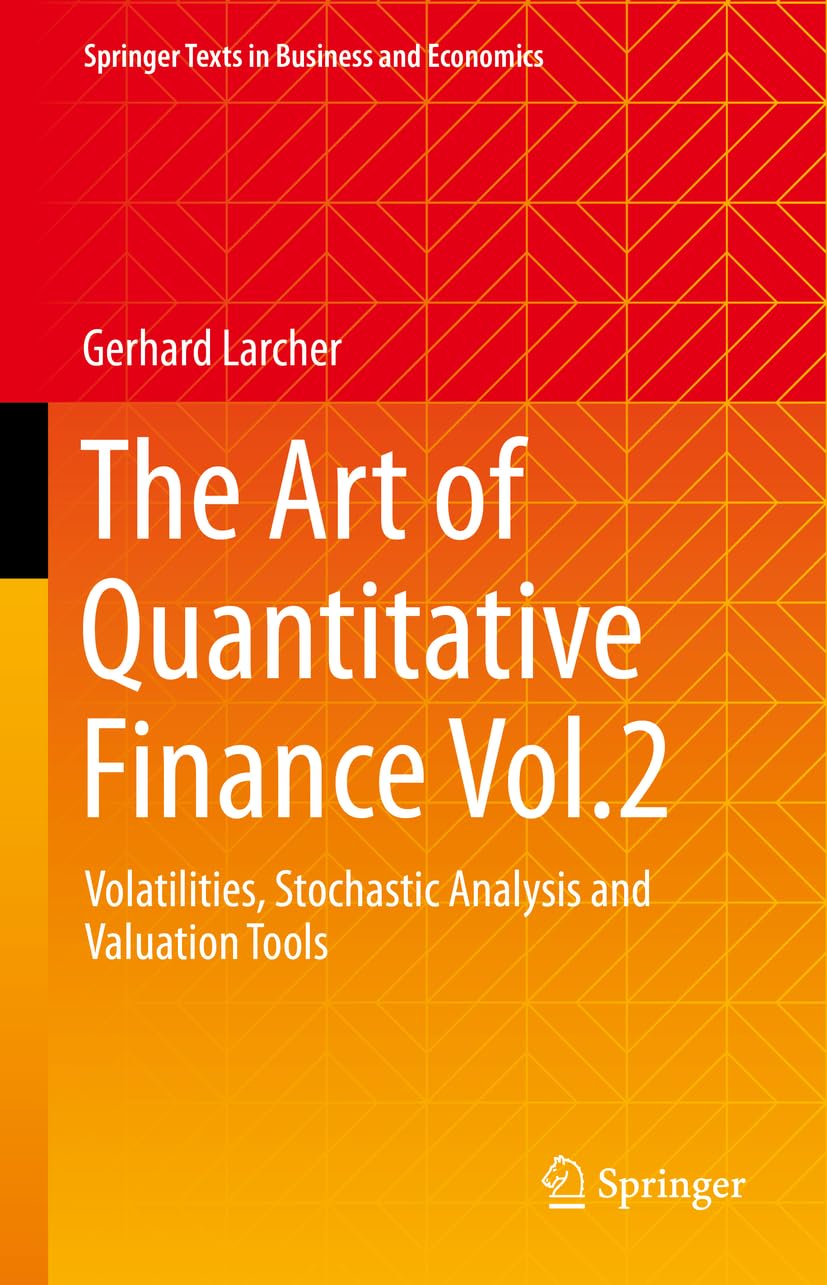 Buy The Art of Quantitative Finance Vol.2: Volatilities, Stochastic Analysis and Valuation Tools (Springer Texts in Business and Economics) (English, P... Online at Best Price - GlowMirror