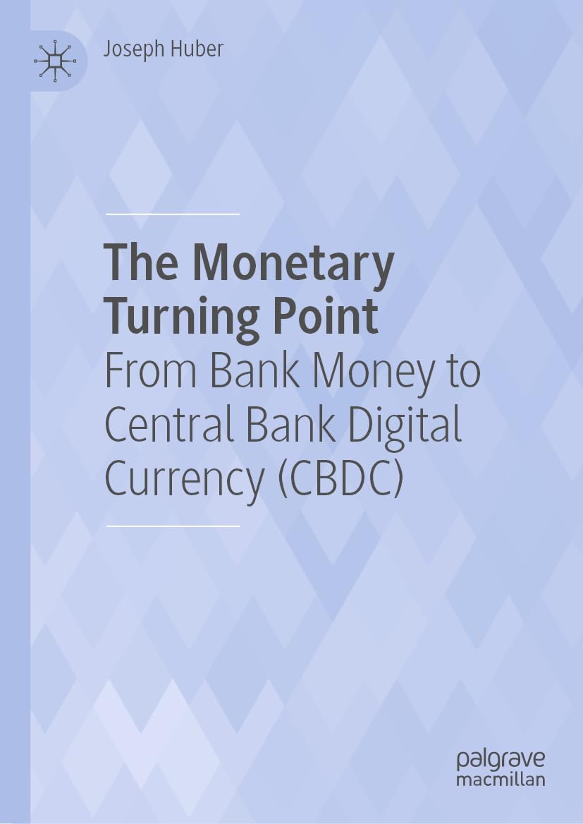 Buy The Monetary Turning Point: From Bank Money to Central Bank Digital Currency (CBDC) (English, Paperback, Joseph Huber) Online at Best Price - GlowMirror