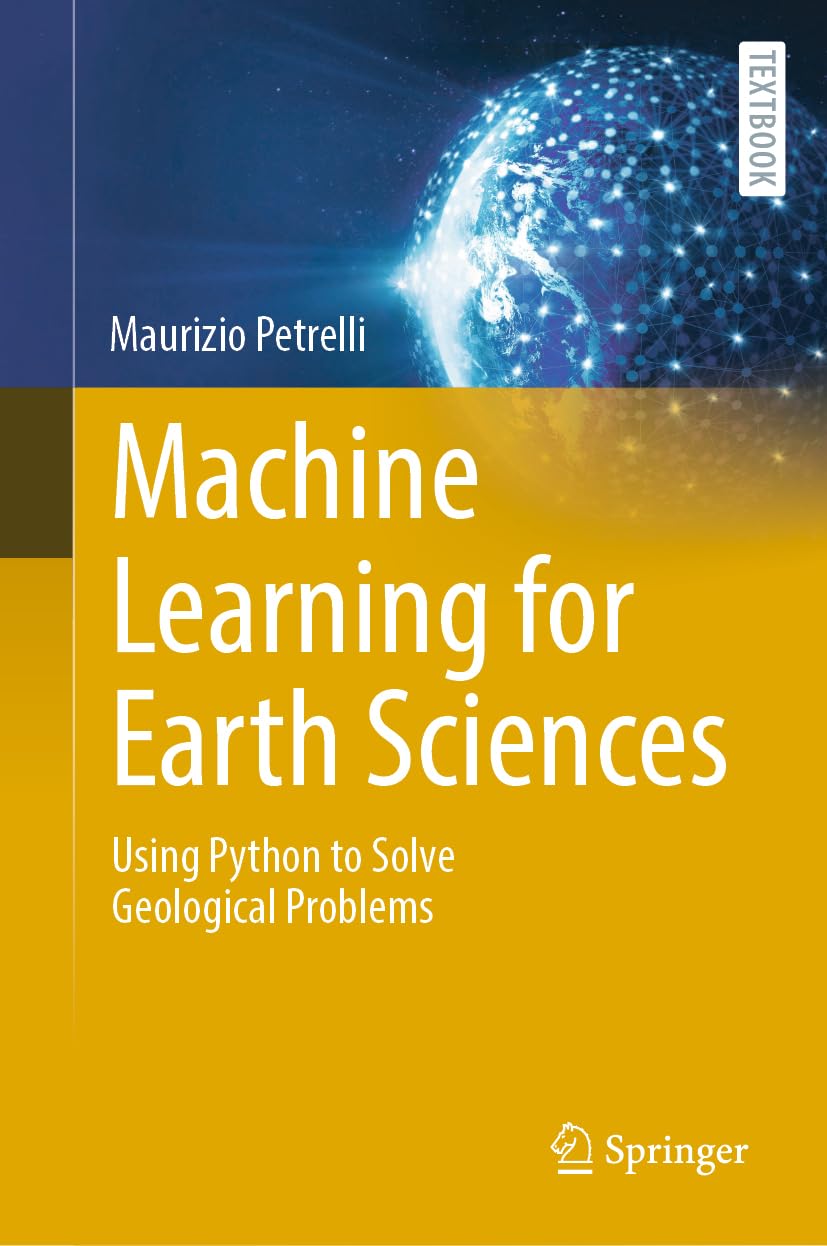 Buy Machine Learning for Earth Sciences: Using Python to Solve Geological Problems (Springer Textbooks in Earth Sciences, Geography and Environment) (E... Online at Best Price - GlowMirror