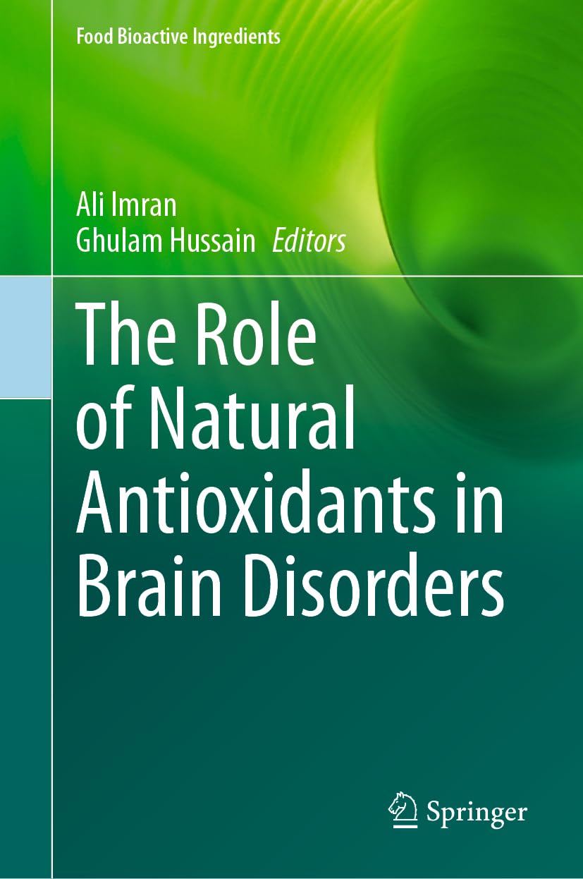 Buy The Role of Natural Antioxidants in Brain Disorders (Food Bioactive Ingredients) (English, Paperback, Ali Imran, Ghulam Hussain) Online at Best Price - GlowMirror