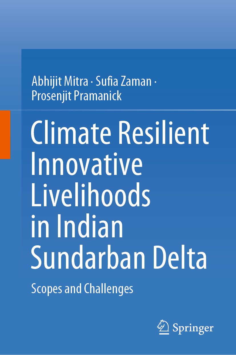 Buy Climate Resilient Innovative Livelihoods in Indian Sundarban Delta: Scopes and Challenges (English, Paperback, Abhijit Mitra, Sufia Zaman, Prosenji... Online at Best Price - GlowMirror