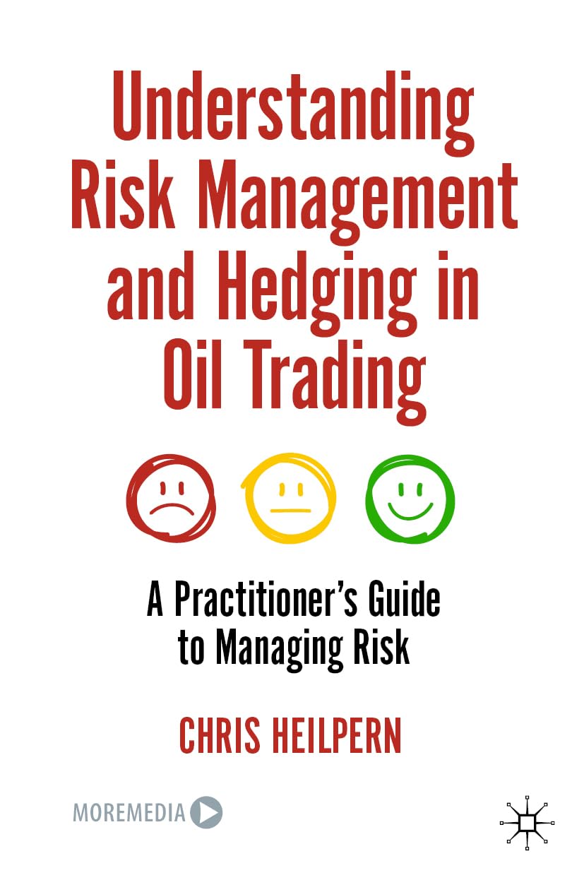 Buy Understanding Risk Management and Hedging in Oil Trading: A Practitioner's Guide to Managing Risk (English, Paperback, Chris Heilpern) Online at Best Price - GlowMirror