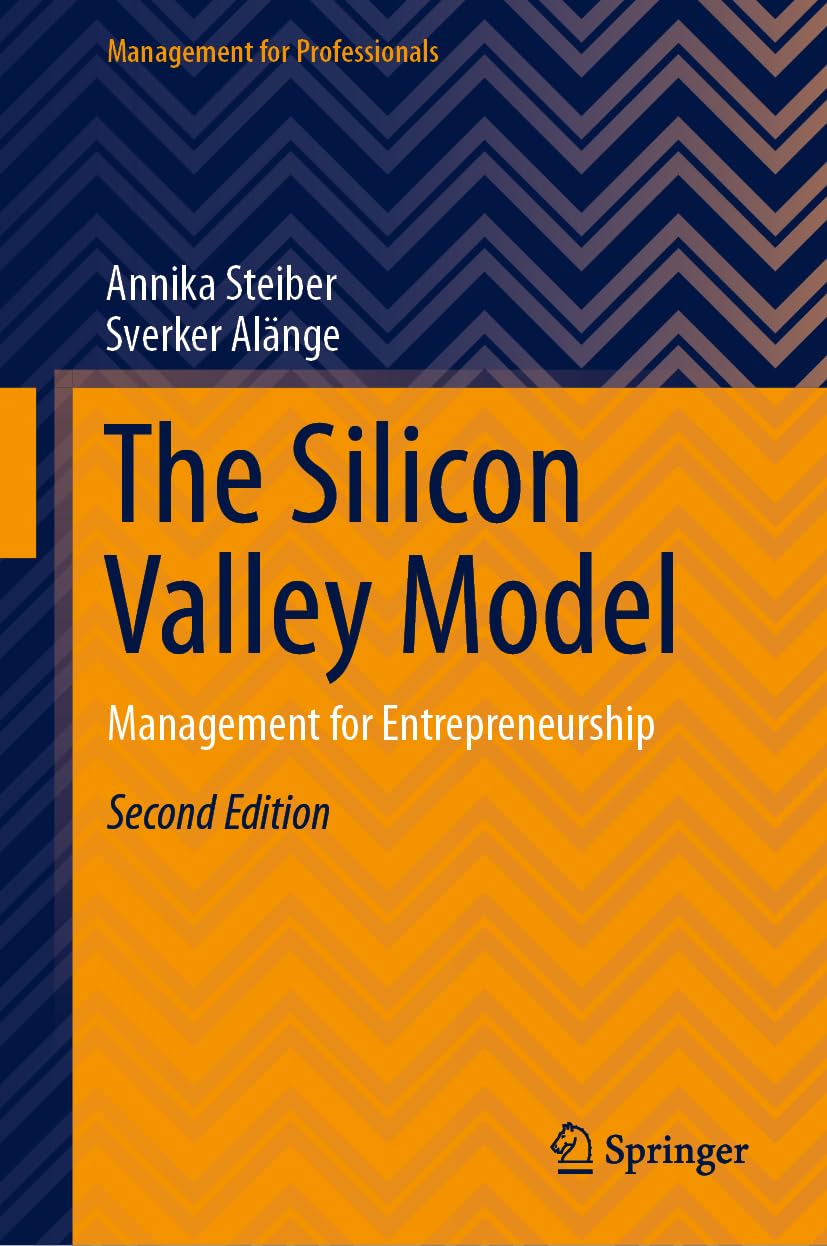Buy The Silicon Valley Model: Management for Entrepreneurship (Management for Professionals) (English, Paperback, Annika Steiber, Sverker Alänge) Online at Best Price - GlowMirror