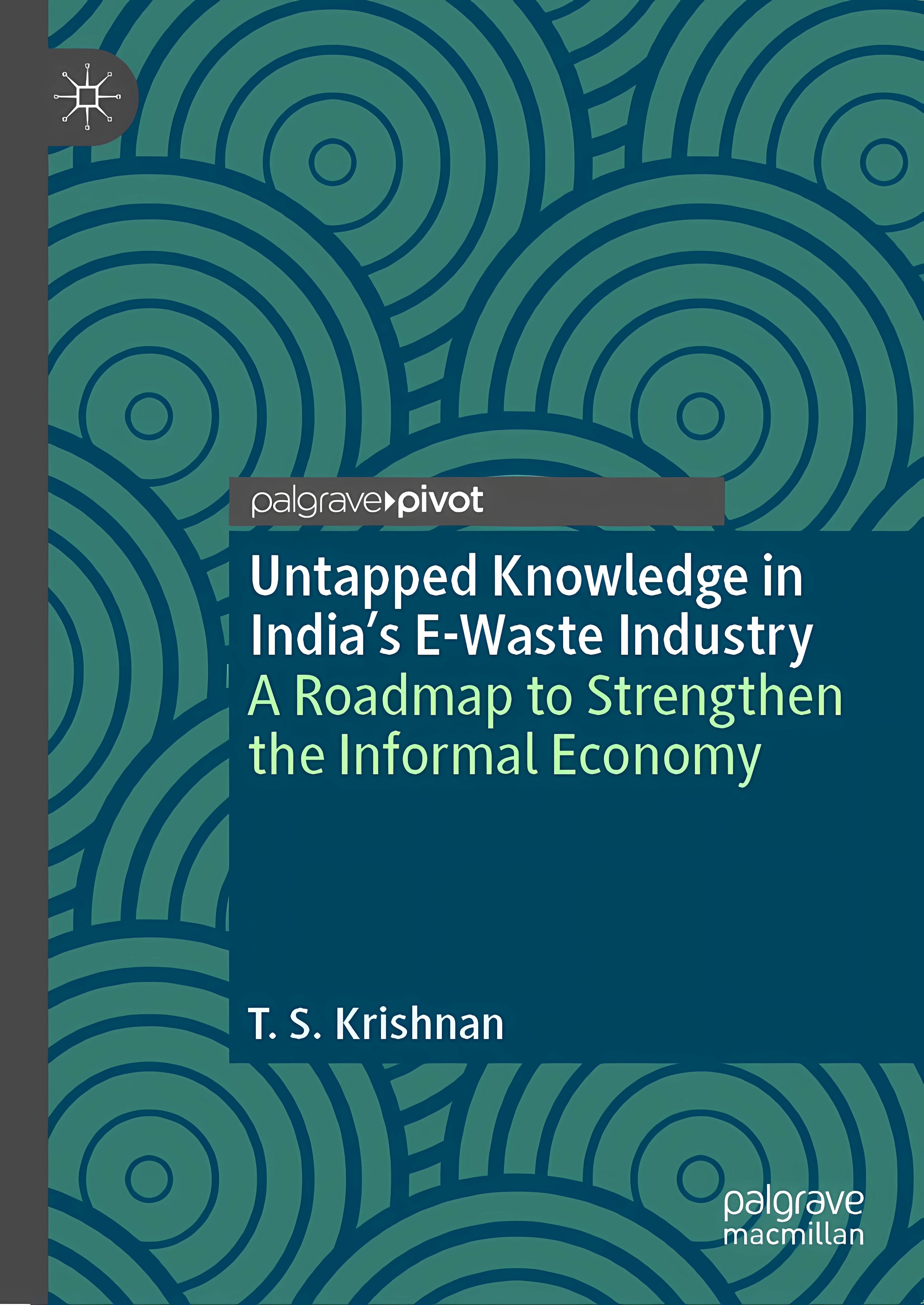 Buy Untapped Knowledge in India’s E-Waste Industry: A Roadmap to Strengthen the Informal Economy (Palgrave Advances in the Economics of Innovation and ... Online at Best Price - GlowMirror