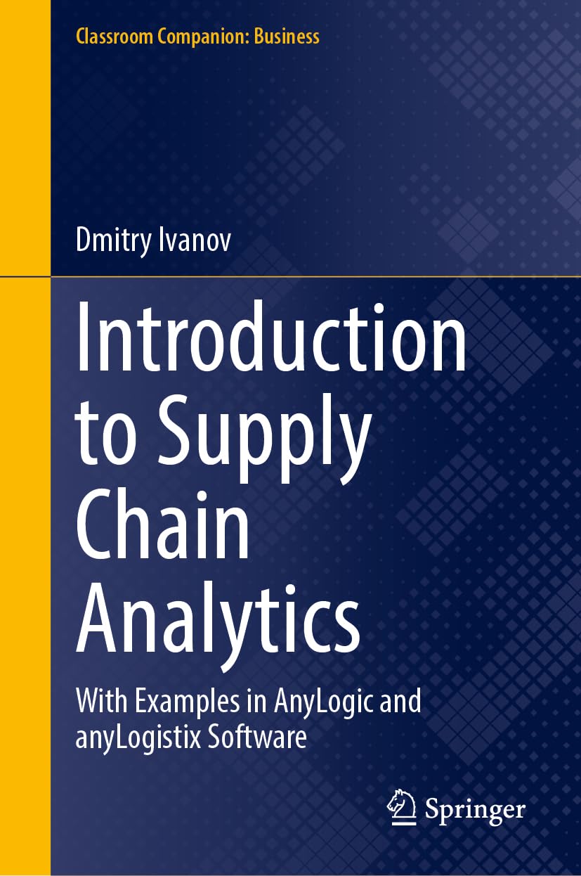 Buy Introduction to Supply Chain Analytics: With Examples in AnyLogic and anyLogistix Software (Classroom Companion: Business) (English, Paperback, Dmi... Online at Best Price - GlowMirror