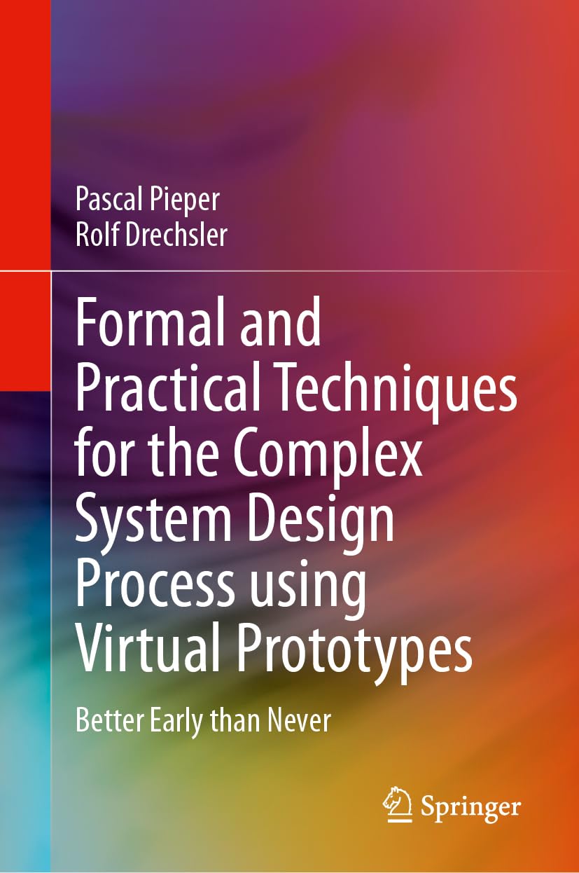 Buy Formal and Practical Techniques for the Complex System Design Process using Virtual Prototypes: Better Early than Never (English, Paperback, Pascal... Online at Best Price - GlowMirror
