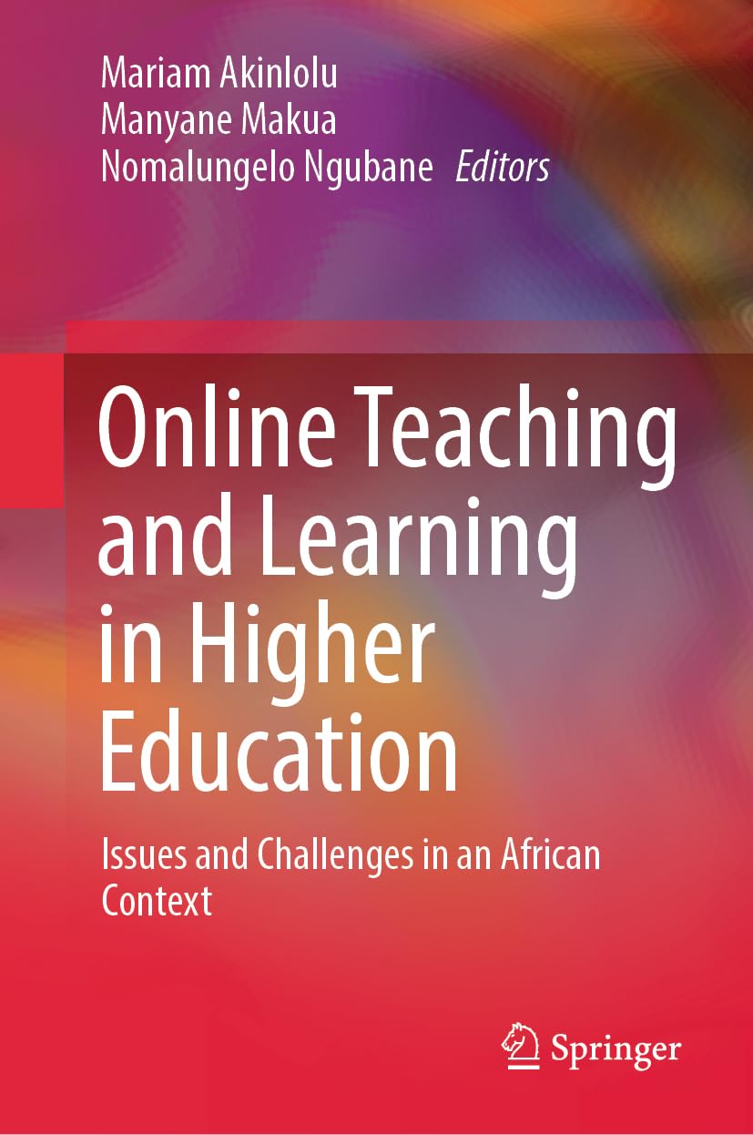 Buy Online Teaching and Learning in Higher Education: Issues and Challenges in an African Context (English, Paperback, Mariam Akinlolu, Manyane Makua, ... Online at Best Price - GlowMirror
