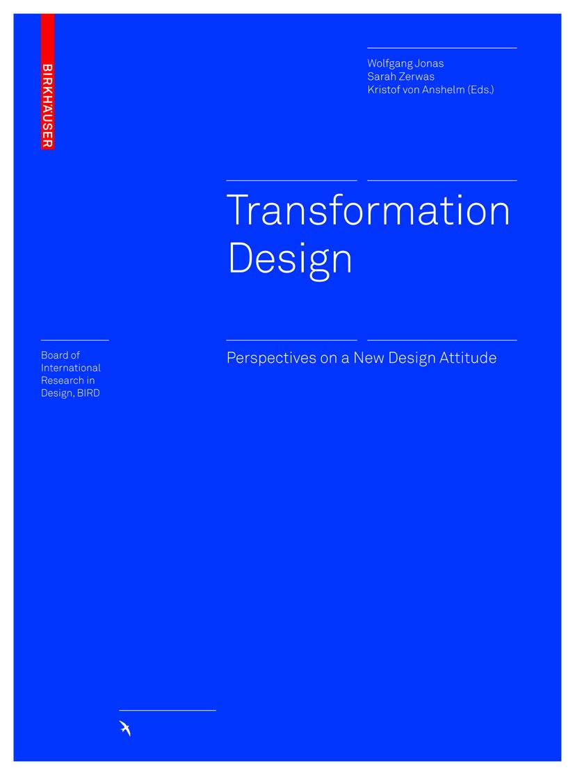 Buy Transformation Design: Perspectives on a New Design Attitude (Board of International Research in Design, BIRD) (English, Paperback, Wolfgang Jonas,... Online at Best Price - GlowMirror