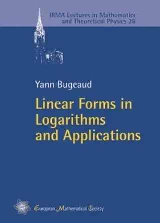 Buy Linear Forms in Logarithms and Applications: 28 (IRMA Lectures in Mathematics and Theoretical Physics) (English, Paperback, Yann Bugeaud) Online at Best Price - GlowMirror