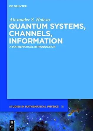 Buy Quantum Systems, Channels, Information: A Mathematical Introduction (De Gruyter Studies in Mathematical Physics, 16) (English, Paperback, Alexander... Online at Best Price - GlowMirror