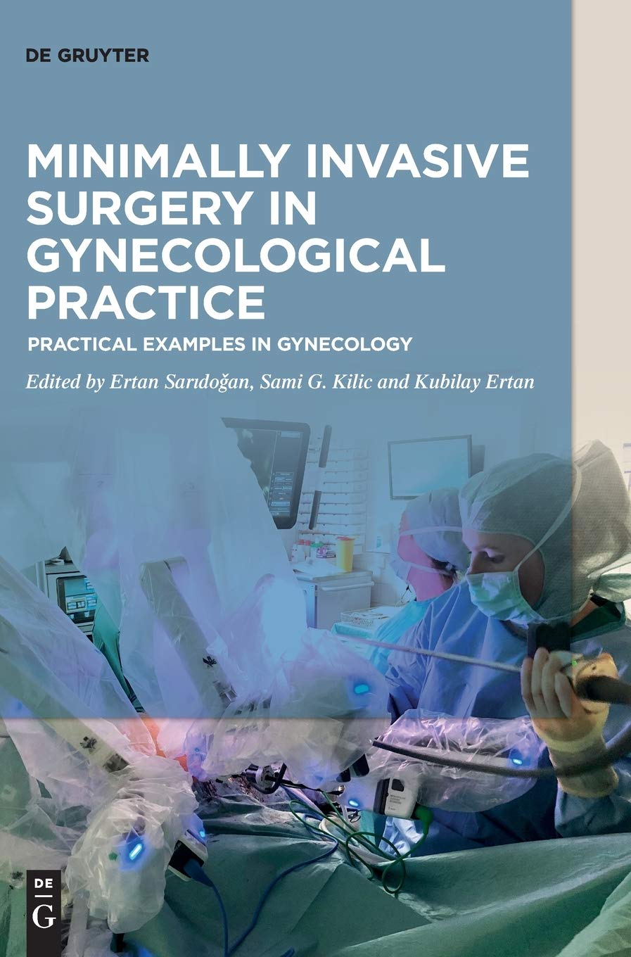 Buy Minimally Invasive Surgery in Gynecological Practice: Practical Examples in Gynecology (English, Paperback, Ertan Saridoğan, Gokhan Sami Kilic, Kub... Online at Best Price - GlowMirror