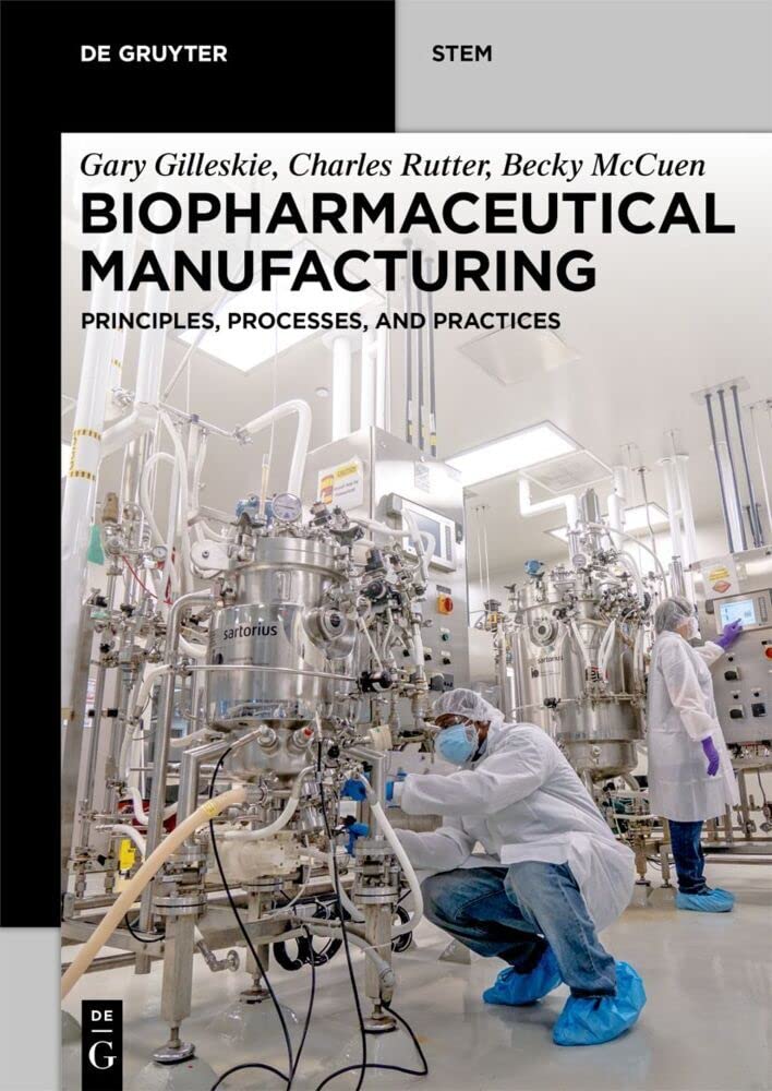 Buy Biopharmaceutical Manufacturing: Principles, Processes, and Practices (De Gruyter STEM) (English, Paperback, Gary Gilleskie, Charles Rutter, Becky ... Online at Best Price - GlowMirror