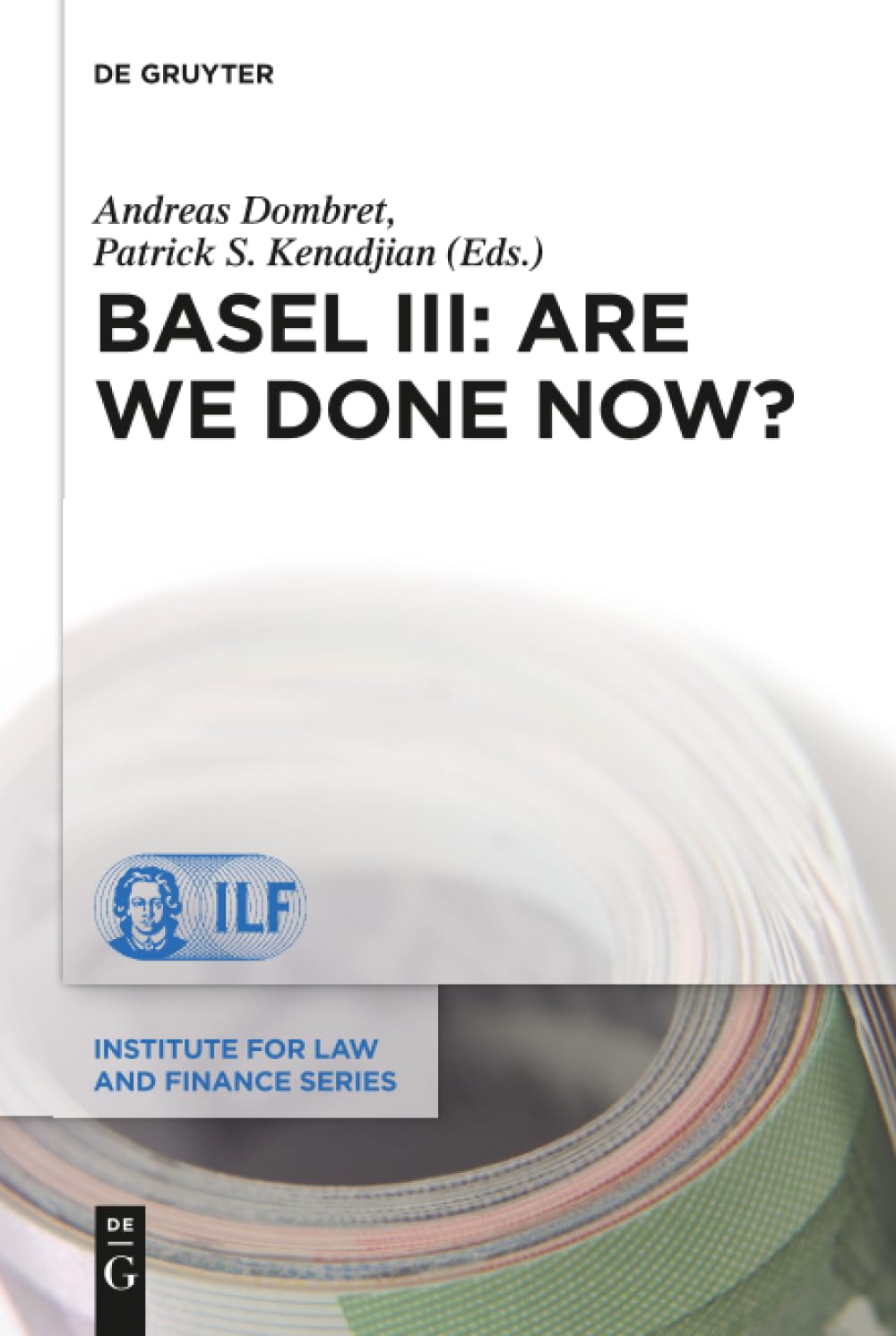 Buy Basel III: Are We Done Now?: 3 (Institute for Law and Finance Series, 21) (English, Paperback, Andreas Dombret, Patrick S. Kenadjian) Online at Best Price - GlowMirror