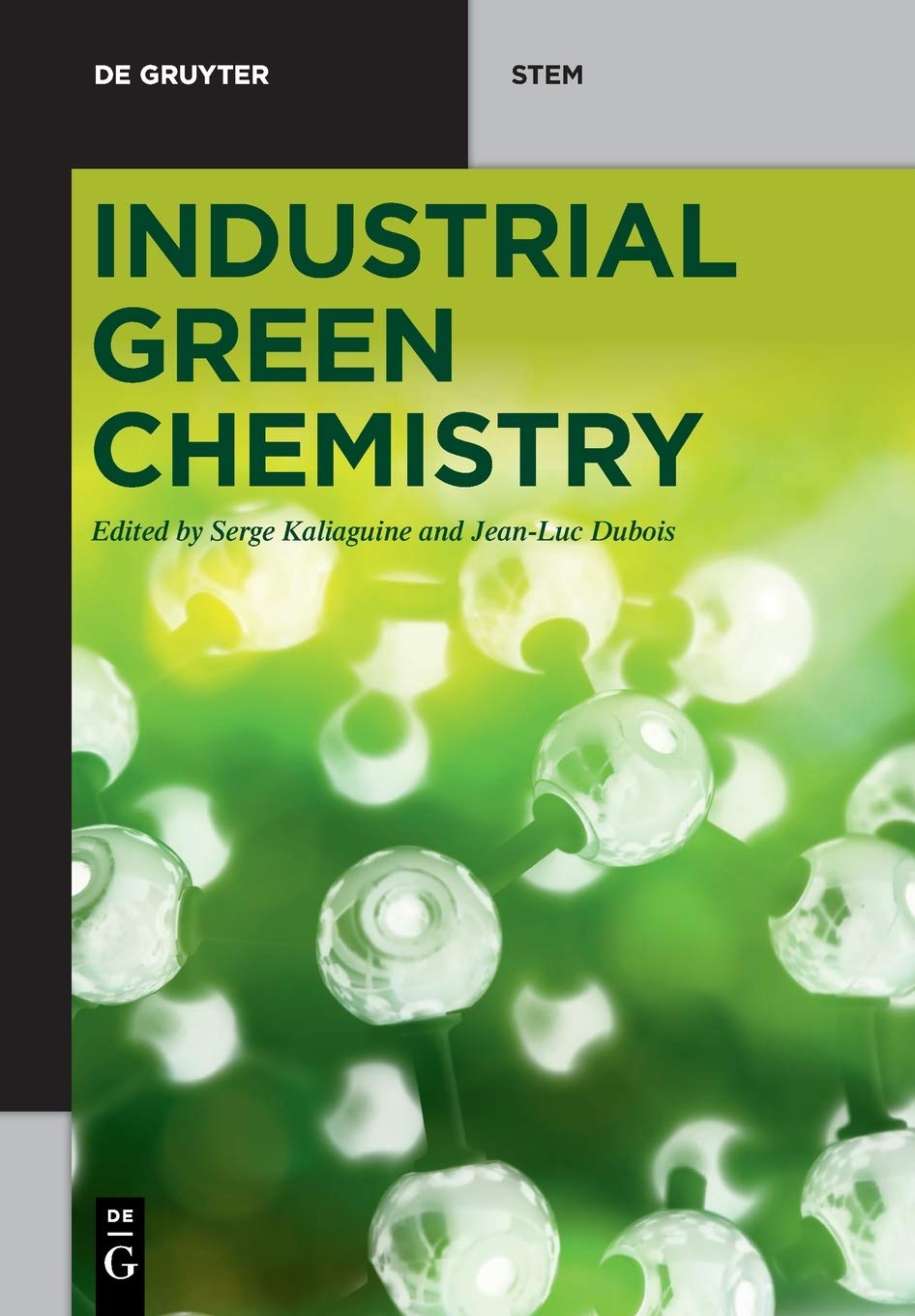 Buy Industrial Green Chemistry (De Gruyter STEM) (English, Paperback, Serge Kaliaguine, Jean-Luc Dubois) Online at Best Price - GlowMirror
