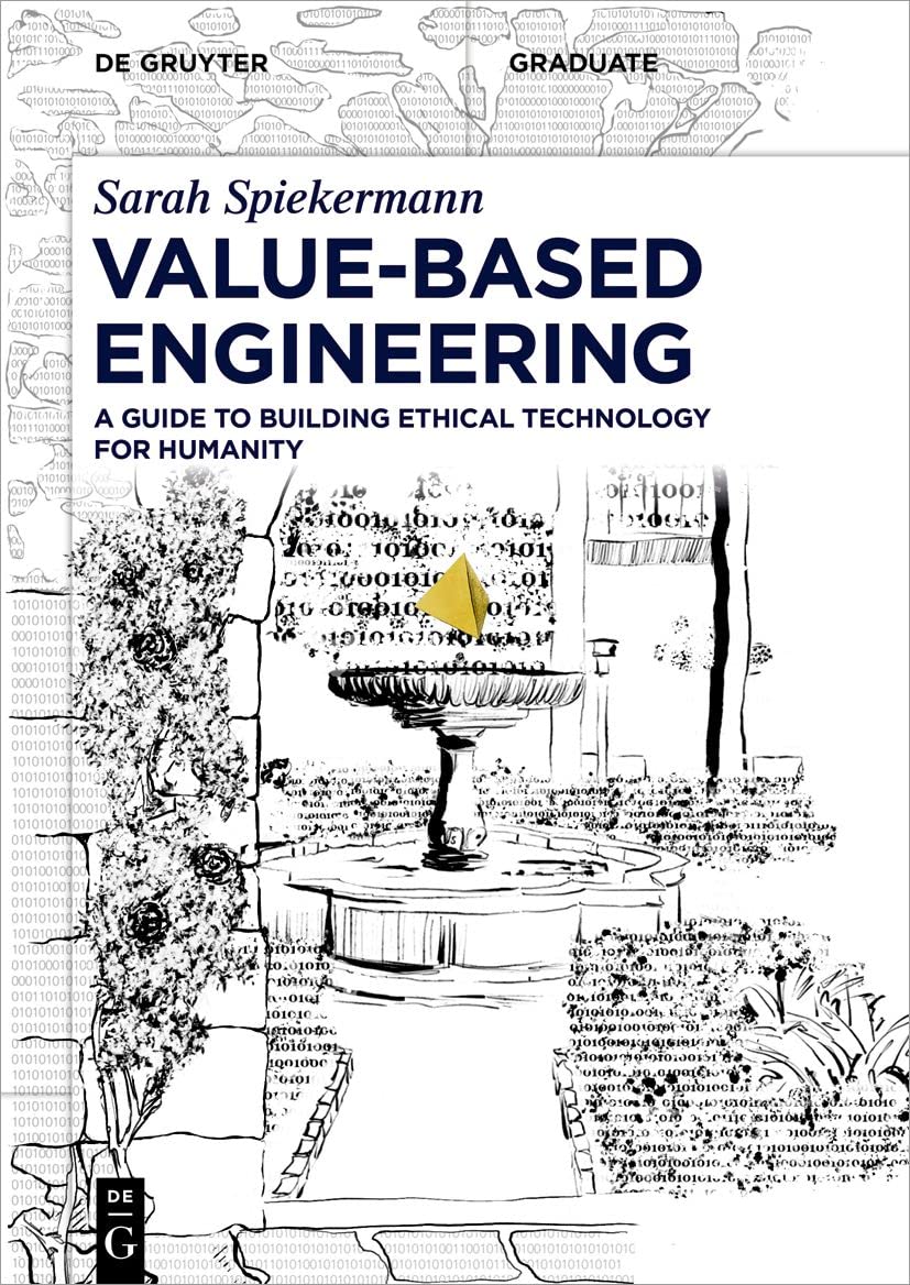 Buy Value-Based Engineering: A Guide to Building Ethical Technology for Humanity (De Gruyter Textbook) (English, Paperback, Sarah Spiekermann) Online at Best Price - GlowMirror
