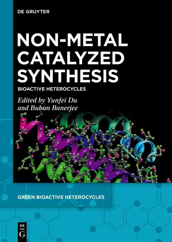 Buy Non-Metal Catalyzed Synthesis: Bioactive Heterocycles: 3 (Green Bioactive Heterocycles, 3) (English, Paperback, Yunfei Du, Bubun Banerjee) Online at Best Price - GlowMirror