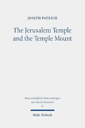 Buy The Jerusalem Temple and the Temple Mount: Collected Essays: 514 (Wissenschaftliche Untersuchungen zum Neuen Testament) (English, Hardcover, Joseph... Online at Best Price - GlowMirror