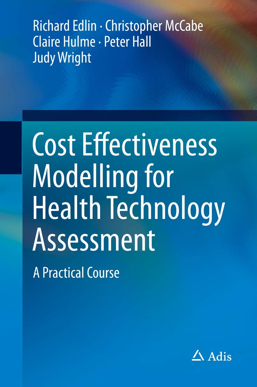 Buy Cost Effectiveness Modelling for Health Technology Assessment (English, Paperback, Richard Edlin, Christopher Mccabe, Claire Hulme, Peter Hall, Jud... Online at Best Price - GlowMirror