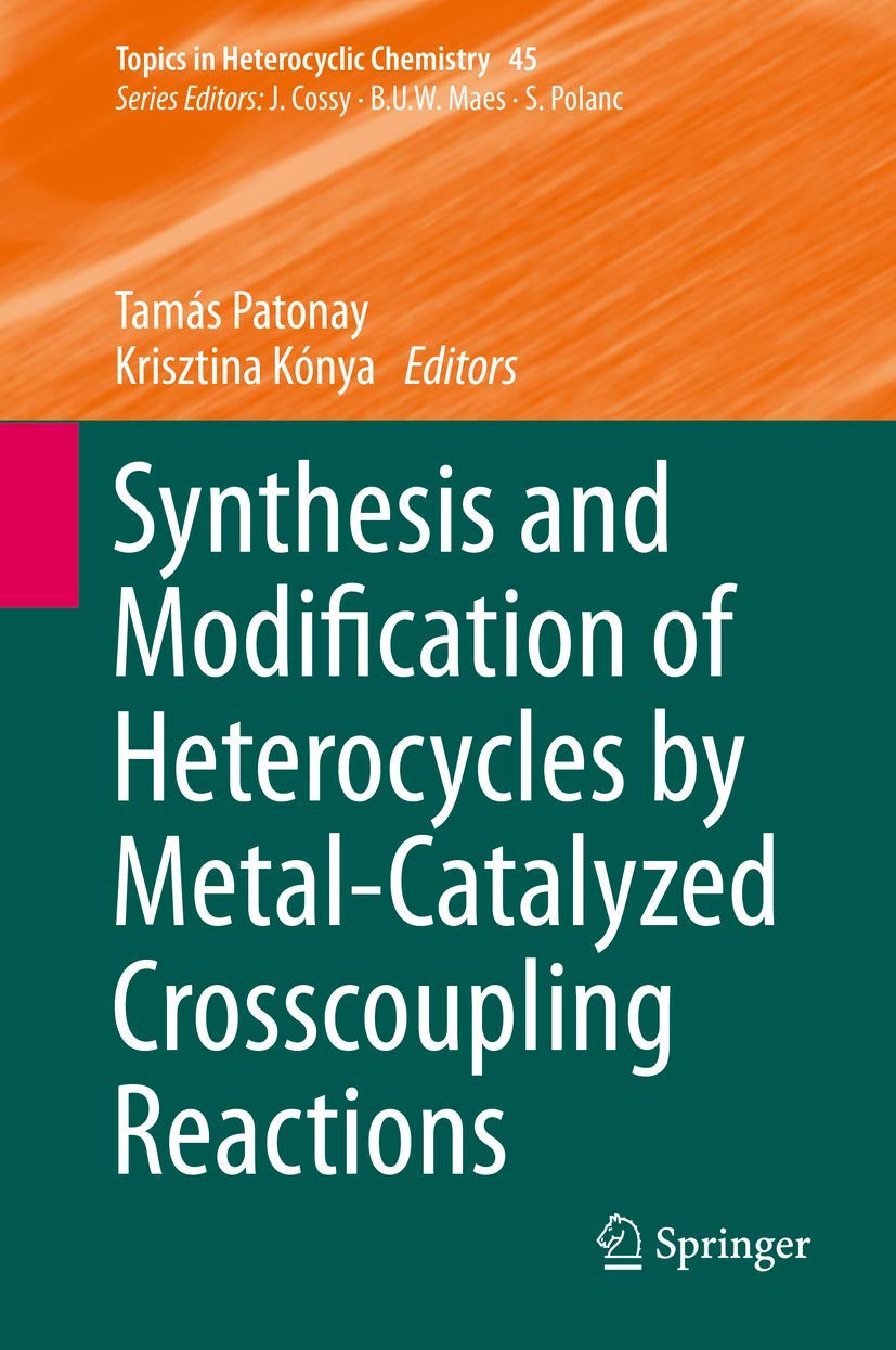 Buy Synthesis and Modification of Heterocycles by Metal-Catalyzed Cross-coupling Reactions: 45 (Topics in Heterocyclic Chemistry) (English, Paperback, ... Online at Best Price - GlowMirror