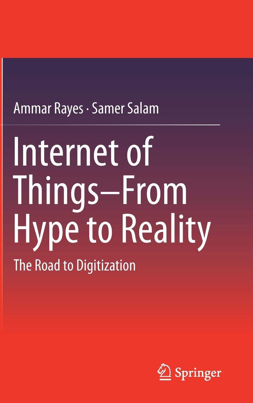 Buy Internet of Things From Hype to Reality: The Road to Digitization (English, Paperback, Ammar Rayes, Samer Salam) Online at Best Price - GlowMirror