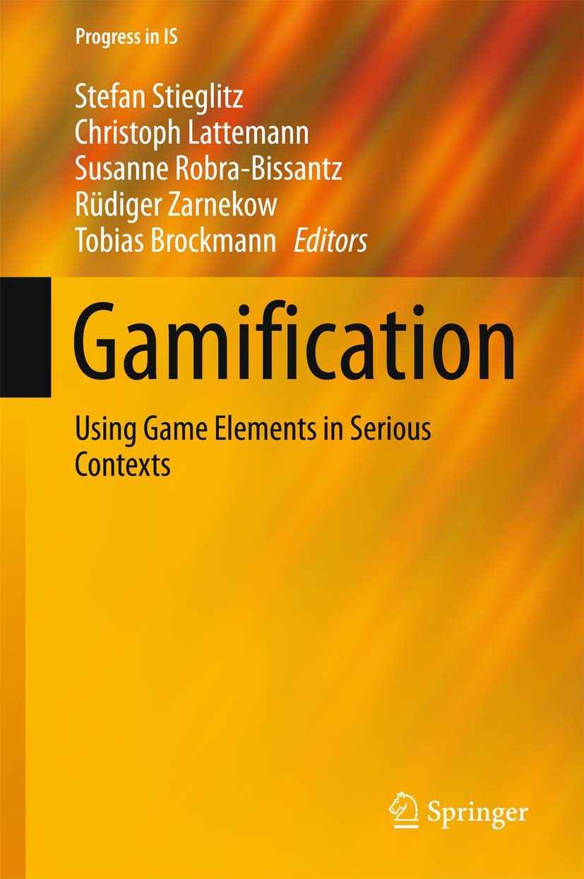 Buy Gamification: Using Game Elements in Serious Contexts (Progress in IS) (English, Paperback, Stefan Stieglitz, Christoph Lattemann, Susanne Robra-Bi... Online at Best Price - GlowMirror