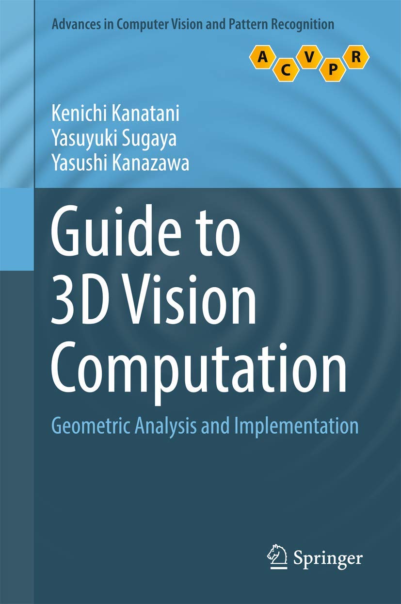 Buy Guide to 3D Vision Computation: Geometric Analysis and Implementation (Advances in Computer Vision and Pattern Recognition) (English, Paperback, Ke... Online at Best Price - GlowMirror
