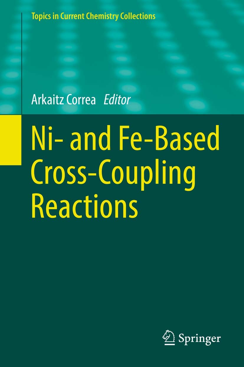 Buy Ni- and Fe-Based Cross-Coupling Reactions (Topics in Current Chemistry Collections) (English, Paperback, Arkaitz Correa) Online at Best Price - GlowMirror