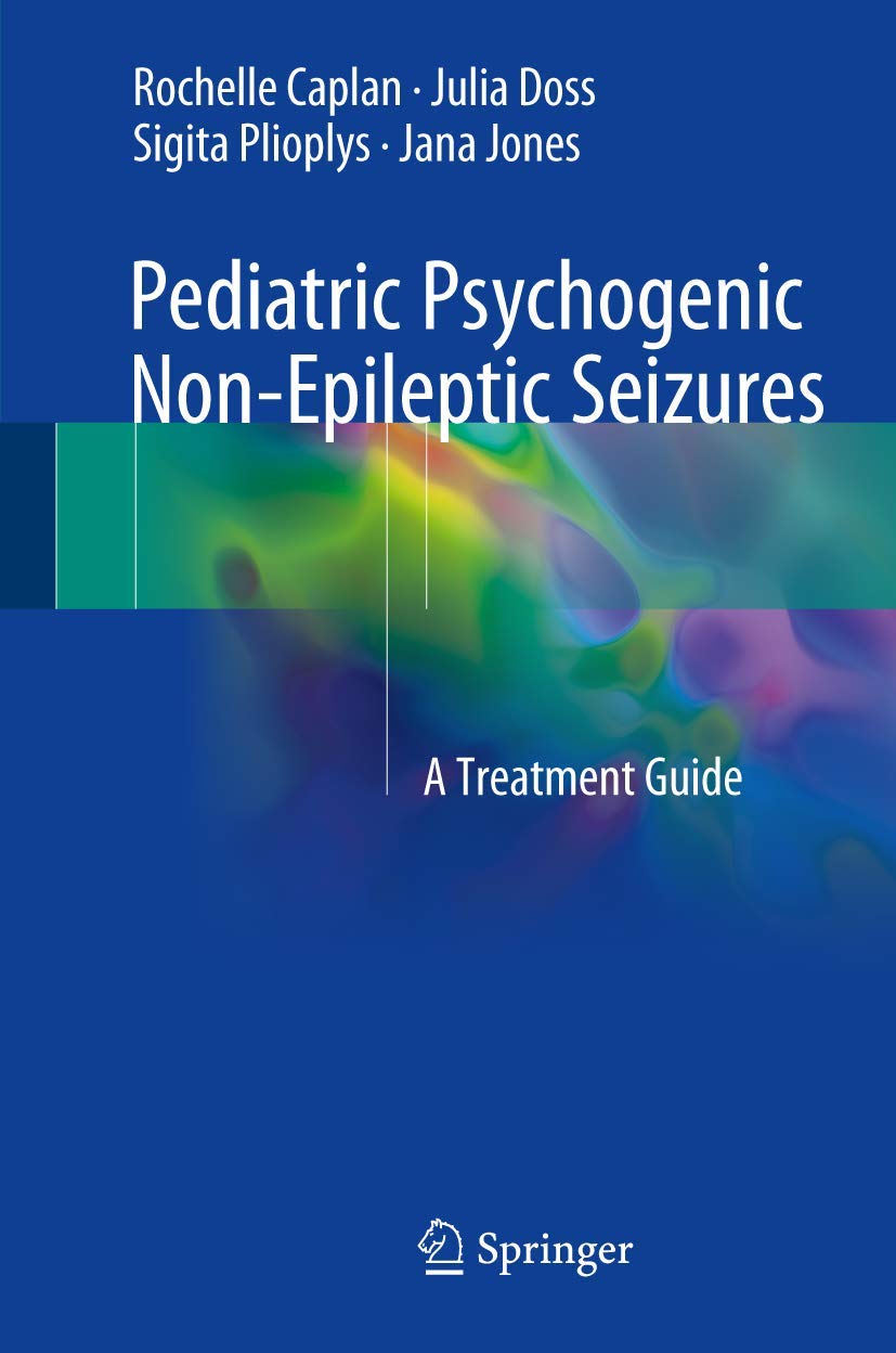 Buy Pediatric Psychogenic Non-Epileptic Seizures: A Treatment Guide (English, Paperback, Jana E. Jones, Julia Doss, Rochelle Caplan, Sigita Plioplys) Online at Best Price - GlowMirror
