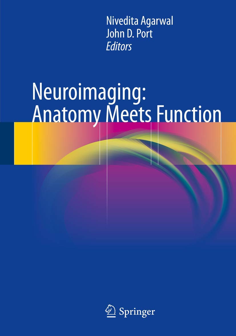 Buy Neuroimaging: Anatomy Meets Function: Anatomy Meets Function (English, Paperback, Nivedita Agarwal, John D. Port) Online at Best Price - GlowMirror