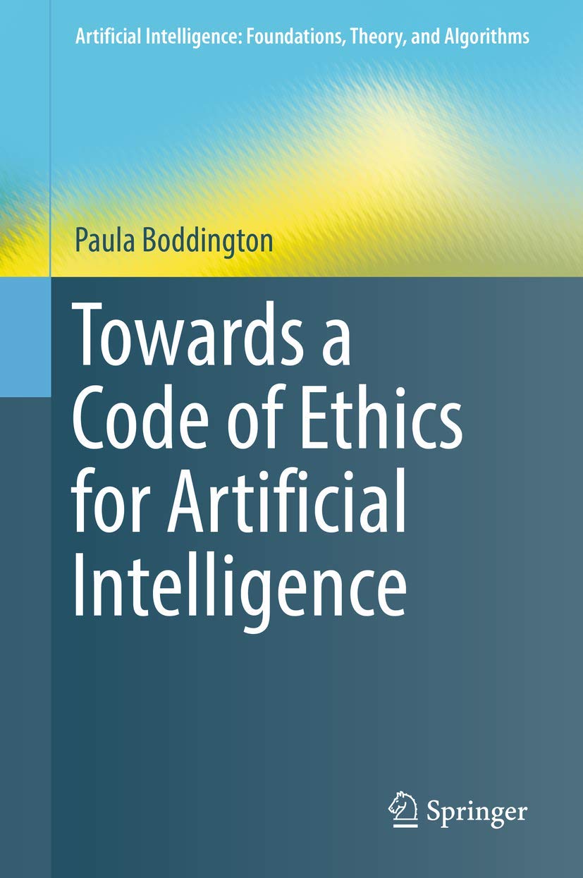 Buy Towards a Code of Ethics for Artificial Intelligence (English, Paperback, Paula Boddington) Online at Best Price - GlowMirror