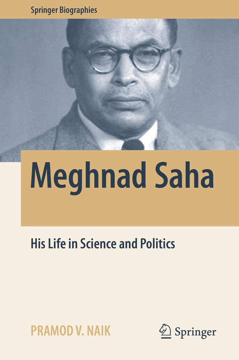 Buy Meghnad Saha: His Life in Science and Politics (Springer Biographies) (English, Paperback, Pramod V. Naik) Online at Best Price - GlowMirror