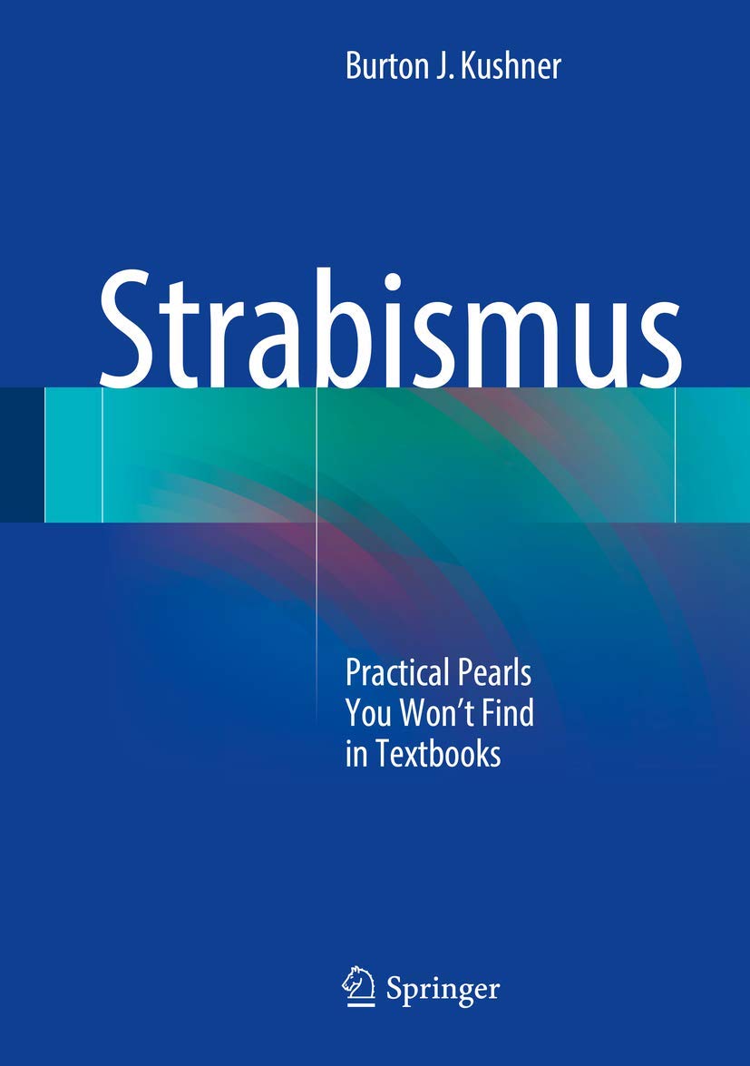 Buy Strabismus: Practical Pearls You Won’t Find in Textbooks: Practical Pearls You Won’t Find in Textbooks (English, Paperback, Burton J. Kushner) Online at Best Price - GlowMirror