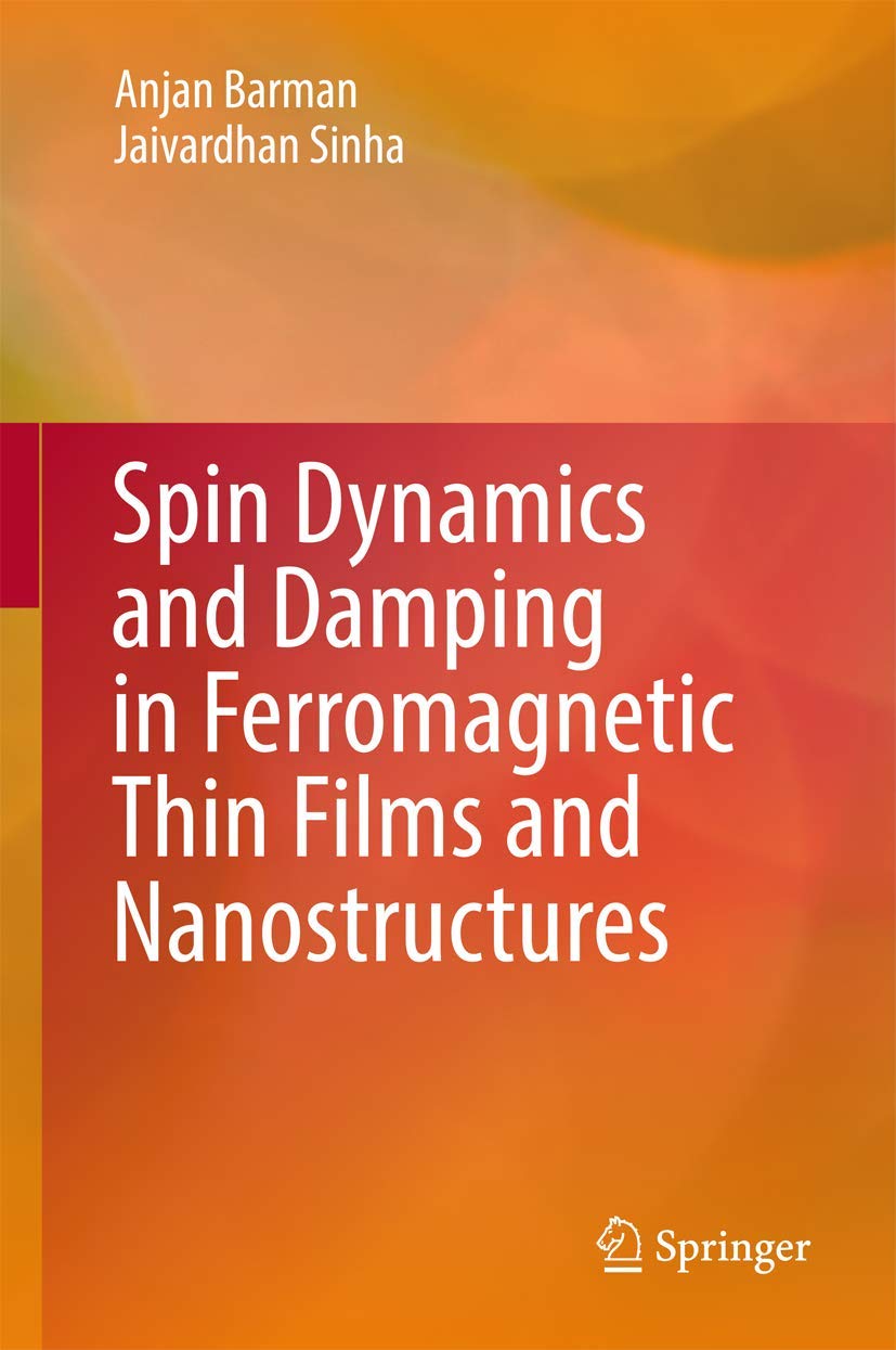 Buy Spin Dynamics and Damping in Ferromagnetic Thin Films and Nanostructures (Springerbriefs in Materials) (English, Paperback, Anjan Barman, Jaivardha... Online at Best Price - GlowMirror