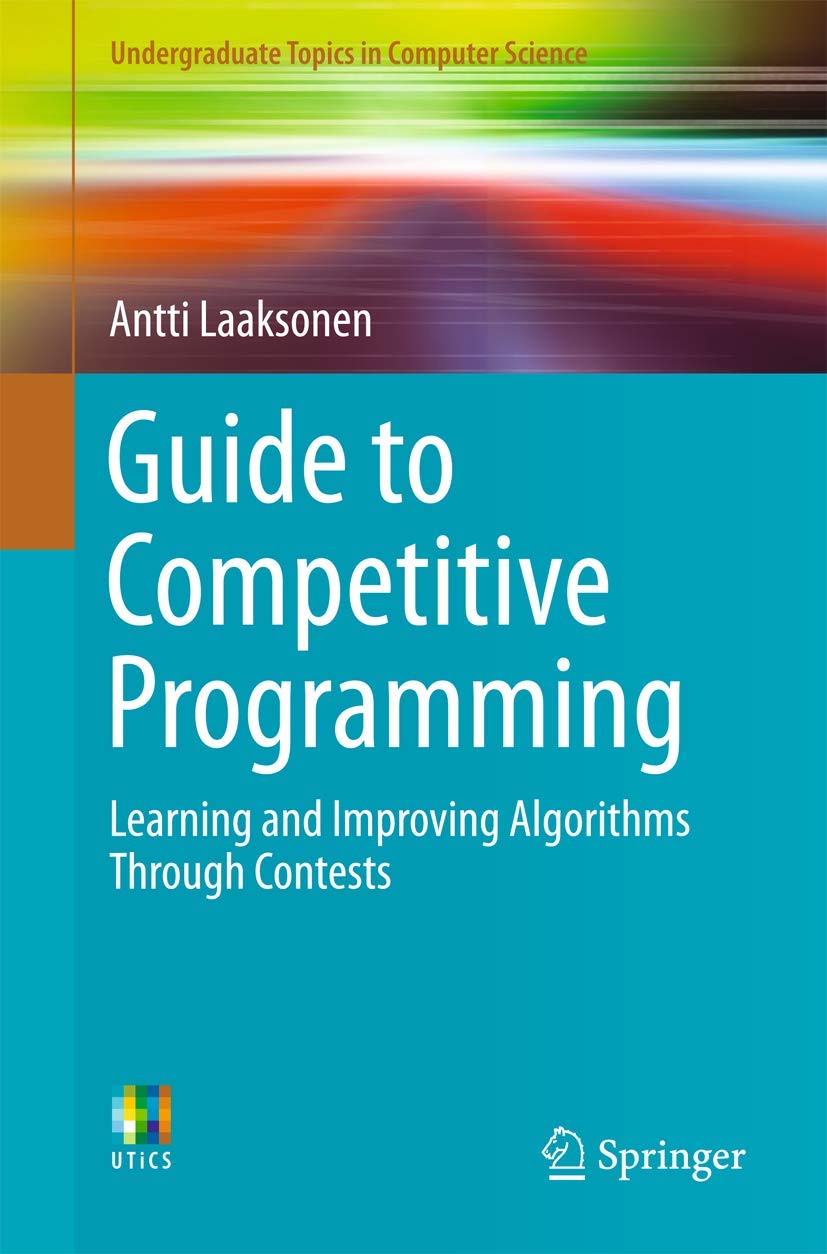 Buy Guide to Competitive Programming: Learning and Improving Algorithms Through Contests (English, Paperback, Springer) Online at Best Price - GlowMirror