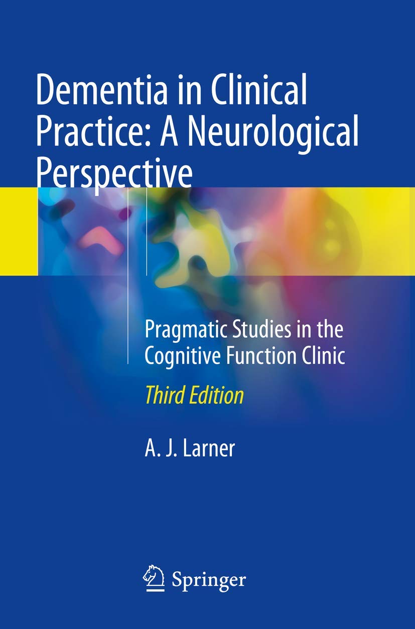 Buy Dementia in Clinical Practice: A Neurological Perspective: Pragmatic Studies in the Cognitive Function Clinic (English, Paperback, A. J. Larner) Online at Best Price - GlowMirror
