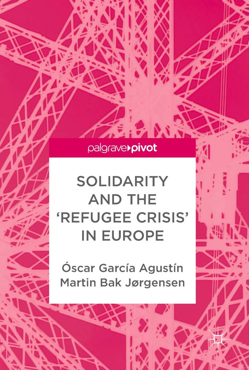 Solidarity and the 'Refugee Crisis' in Europe (English, Paperback, Óscar García Agustín, Martin Bak Jørgensen) - Image 1 - GlowMirror