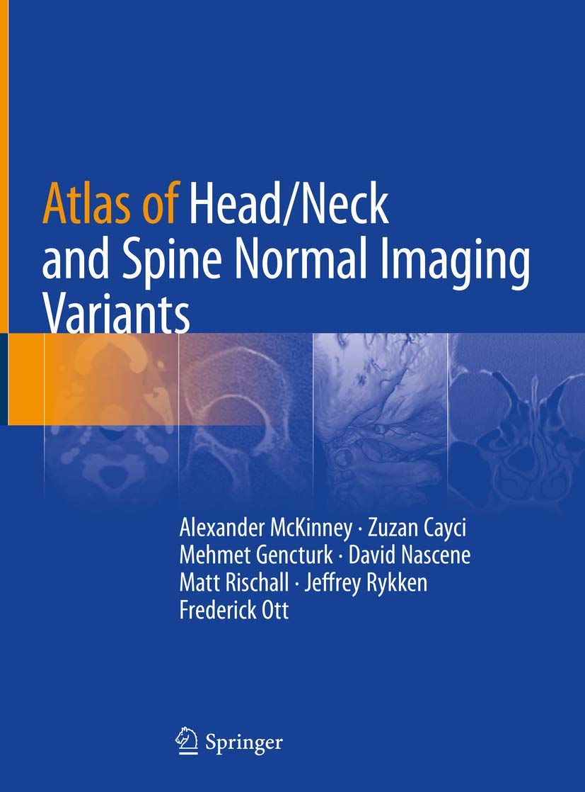 Buy Atlas of Head/Neck and Spine Normal Imaging Variants (English, Paperback, Alexander McKinney, Zuzan Cayci, Mehmet Gencturk, David Nascene, Matt Ris... Online at Best Price - GlowMirror