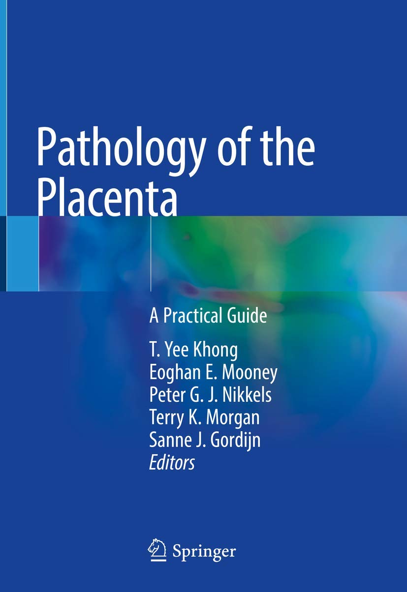 Buy Pathology of the Placenta: A Practical Guide (English, Paperback, T. Yee Khong, Eoghan E. Mooney, Peter G. J. Nikkels, Terry K. Morgan, Sanne J. Go... Online at Best Price - GlowMirror