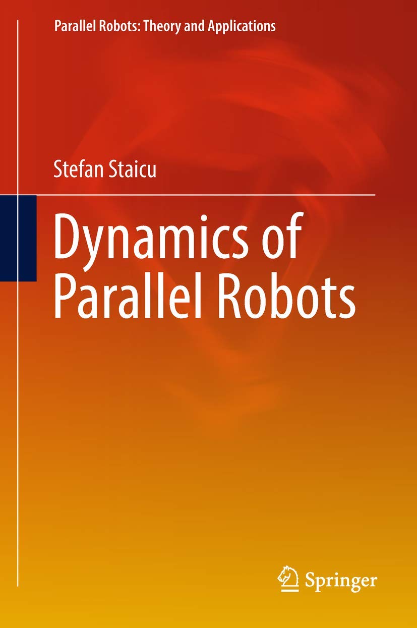 Buy Dynamics of Parallel Robots (Parallel Robots: Theory and Applications) (English, Paperback, Stefan Staicu) Online at Best Price - GlowMirror