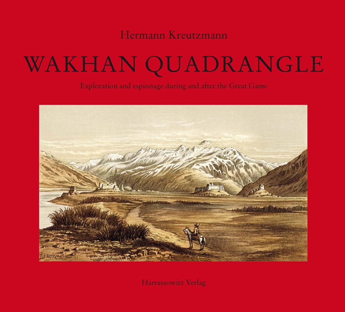 Buy Wakhan Quadrangle: Exploration and Espionage During and After the Great Game (English, Hardcover, Hermann Kreutzmann) Online at Best Price - GlowMirror