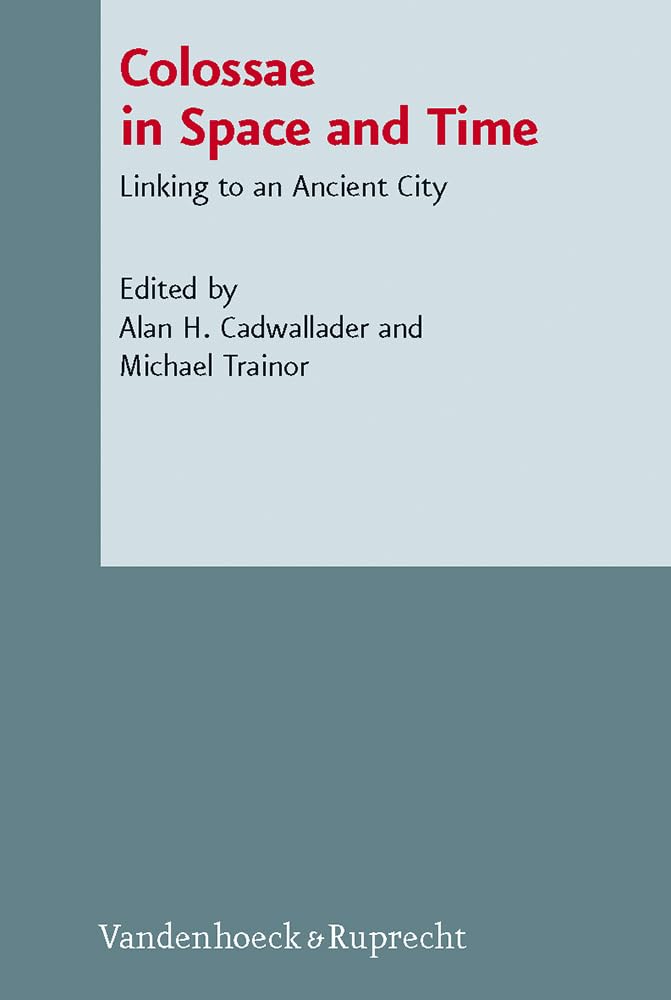 Buy Colossae in Space and Time: Linking to an Ancient City: 94 (Novum Testamentum Et Orbis Antiquus/Studien Zur Umwelt Des Neuen Testaments, 94) (Engli... Online at Best Price - GlowMirror