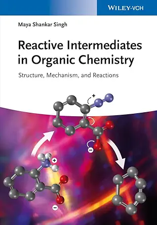 Buy Reactive Intermediates in Organic Chemistry: Structure, Mechanism, and Reactions (English, Paperback, Maya Shankar Singh) Online at Best Price - GlowMirror