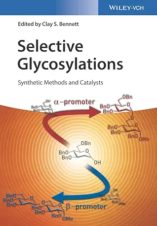 Buy Selective Glycosylations: Synthetic Methods and Catalysts (English, Paperback, Clay S. Bennett) Online at Best Price - GlowMirror