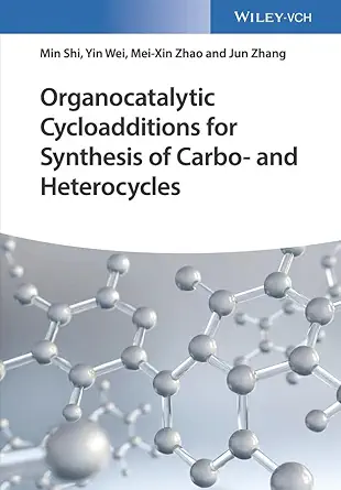Buy Organocatalytic Cycloadditions for Synthesis of Carbo- and Heterocycles (English, Paperback, Prof. Min Shi, Dr. Yin Wei, Dr. Mei-Xin Zhao, Dr. Jun ... Online at Best Price - GlowMirror