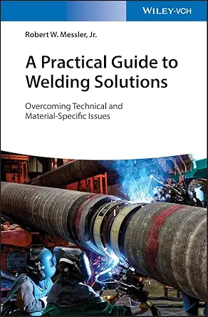 Buy A Practical Guide to Welding Solutions: Overcoming Technical and Material-Specific Issues (English, Paperback, Jr. Messler, Robert W.) Online at Best Price - GlowMirror