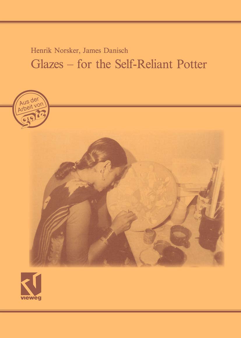 Buy Glazes ― for the Self-Reliant Potter: A Publication of Deutsches Zentrum für Entwicklungstechnologien ― GATE. A division of the Deutsche Gesellscha... Online at Best Price - GlowMirror
